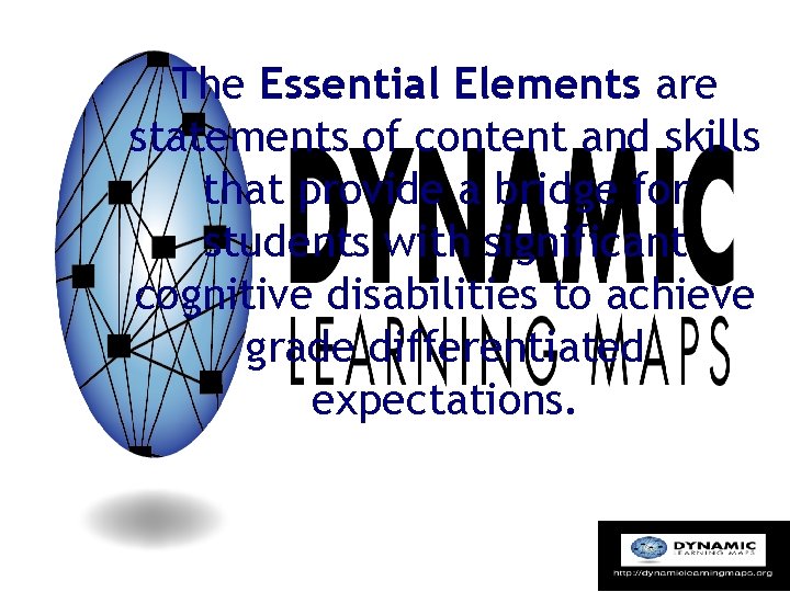 The Essential Elements are statements of content and skills that provide a bridge for