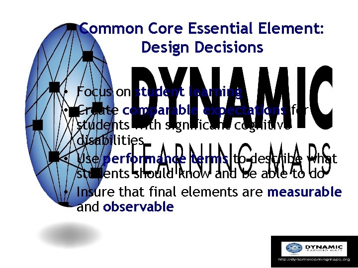 Common Core Essential Element: Design Decisions • Focus on student learning • Create comparable