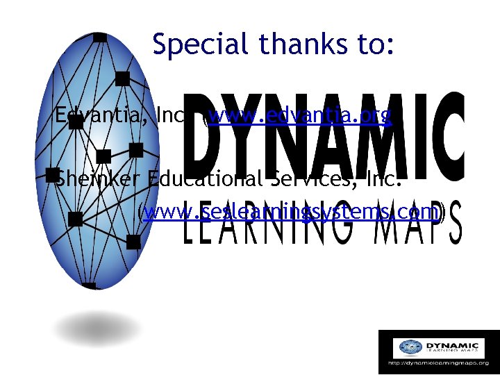 Special thanks to: Edvantia, Inc. (www. edvantia. org) Sheinker Educational Services, Inc. (www. seslearningsystems.