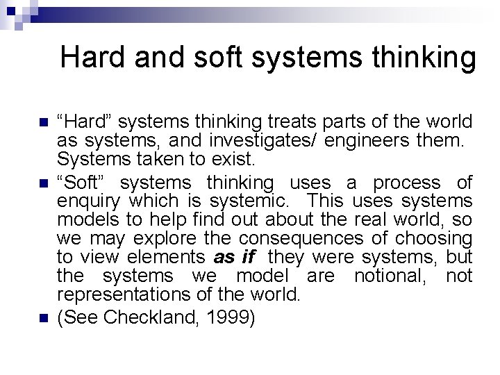 Hard and soft systems thinking n n n “Hard” systems thinking treats parts of