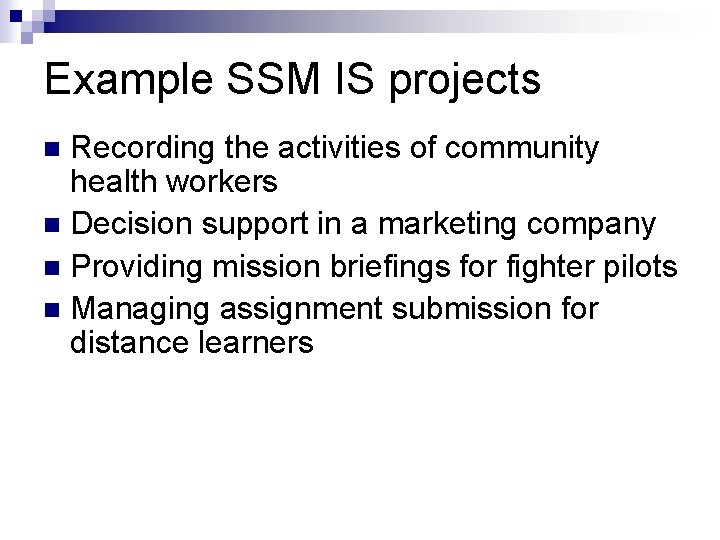 Example SSM IS projects Recording the activities of community health workers n Decision support