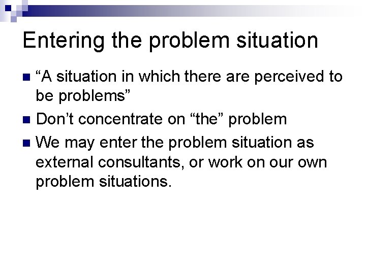 Entering the problem situation “A situation in which there are perceived to be problems”