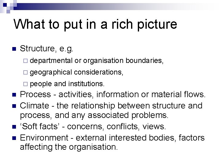 What to put in a rich picture n Structure, e. g. ¨ departmental or