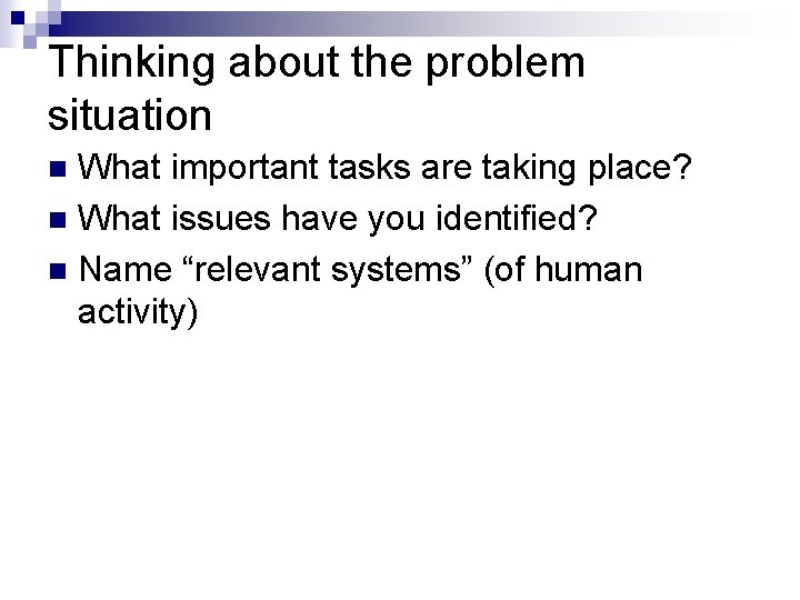 Thinking about the problem situation What important tasks are taking place? n What issues