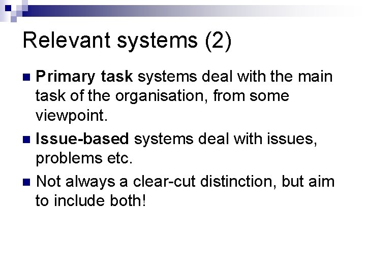 Relevant systems (2) Primary task systems deal with the main task of the organisation,