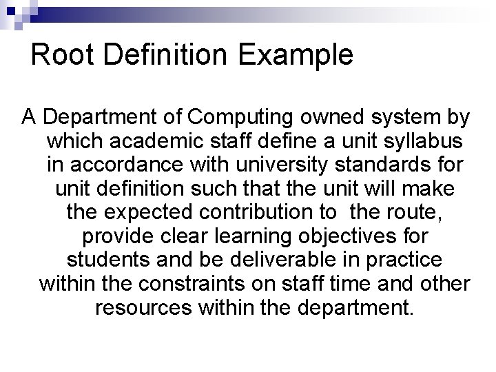 Root Definition Example A Department of Computing owned system by which academic staff define