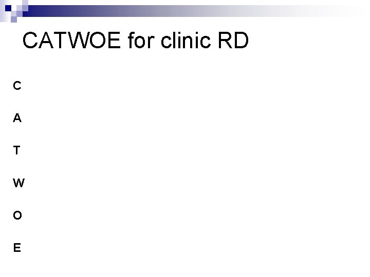 CATWOE for clinic RD C A T W O E 