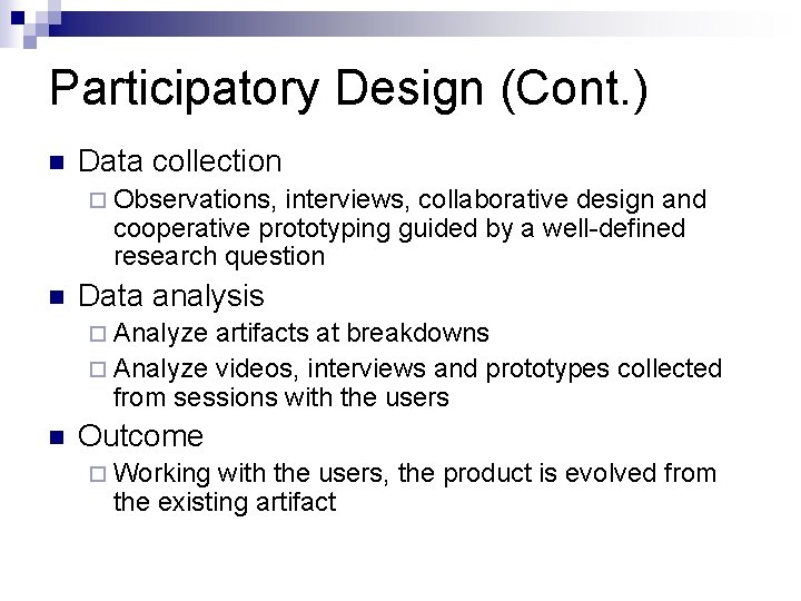 Participatory Design (Cont. ) n Data collection ¨ Observations, interviews, collaborative design and cooperative