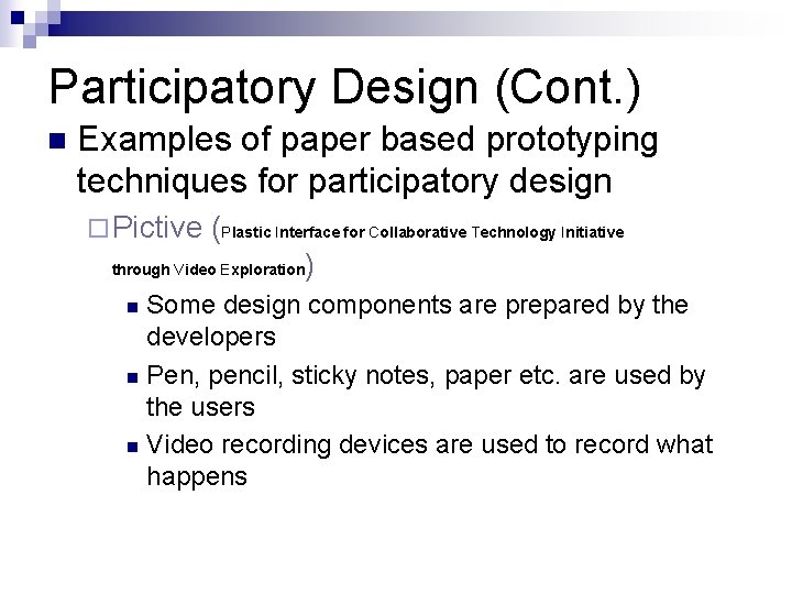 Participatory Design (Cont. ) n Examples of paper based prototyping techniques for participatory design