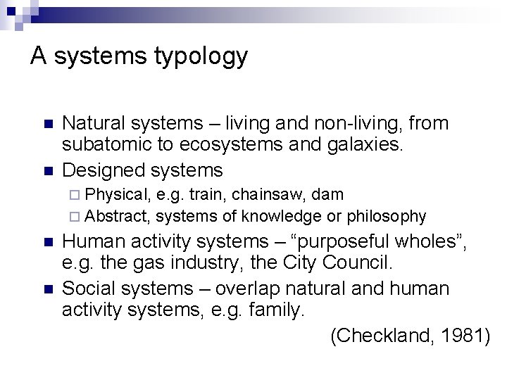 A systems typology n n Natural systems – living and non-living, from subatomic to