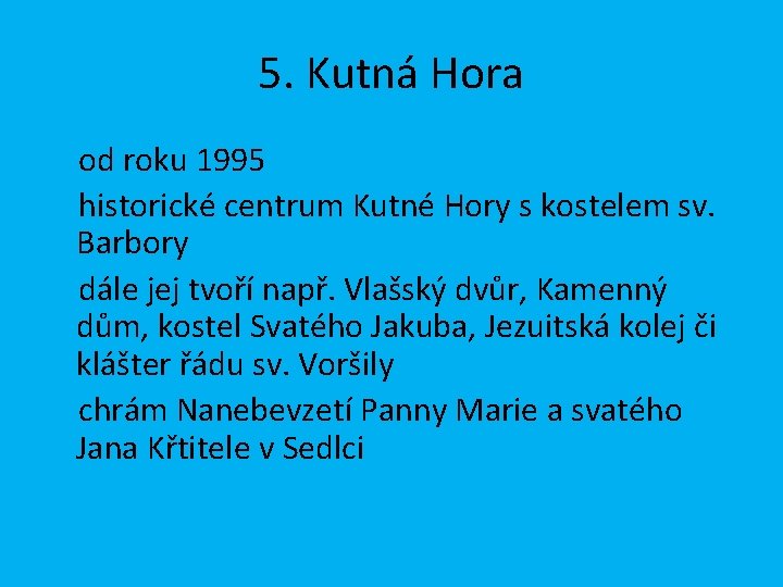 5. Kutná Hora od roku 1995 historické centrum Kutné Hory s kostelem sv. Barbory