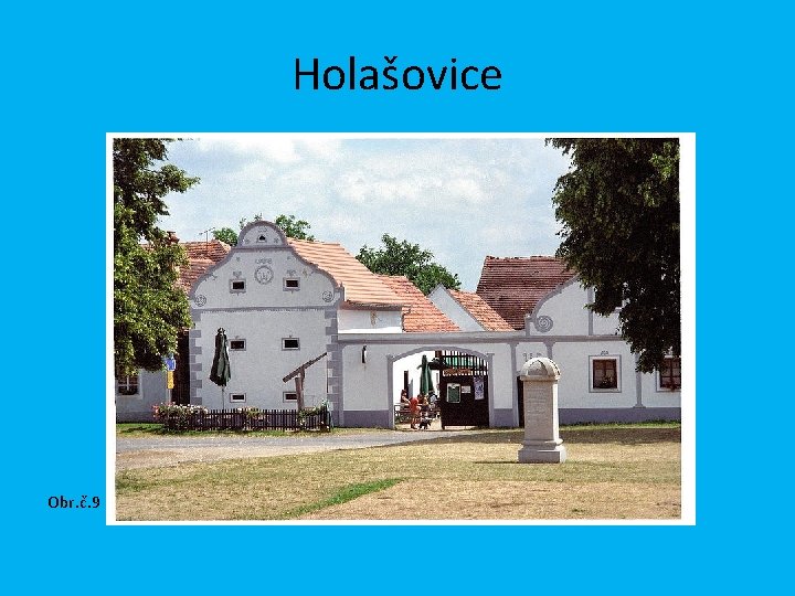 Holašovice Obr. č. 9 