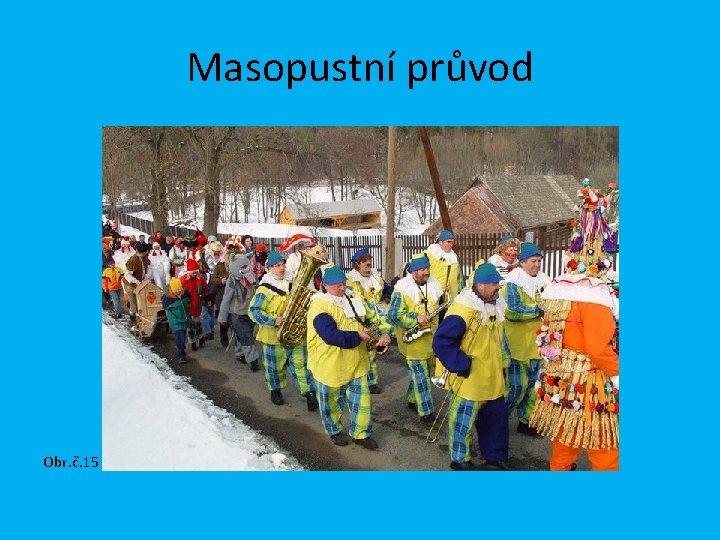 Masopustní průvod Obr. č. 15 