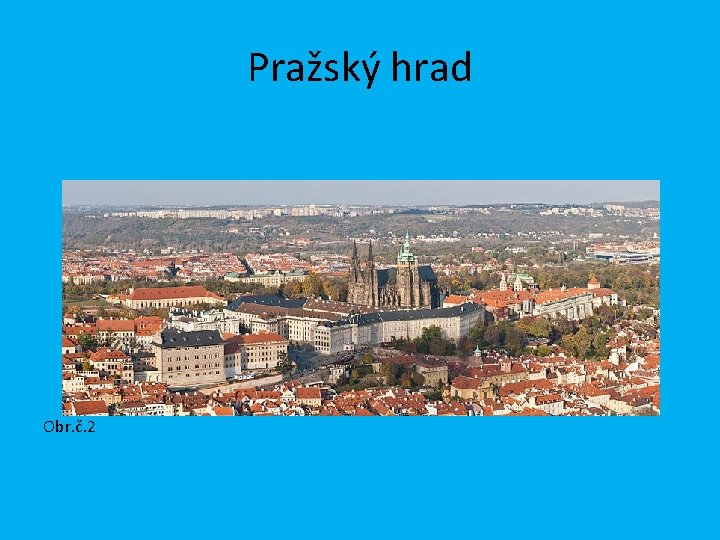 Pražský hrad Obr. č. 2 