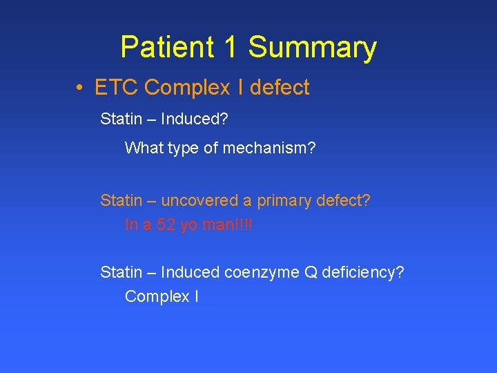 Patient 1 Summary • ETC Complex I defect Statin – Induced? What type of
