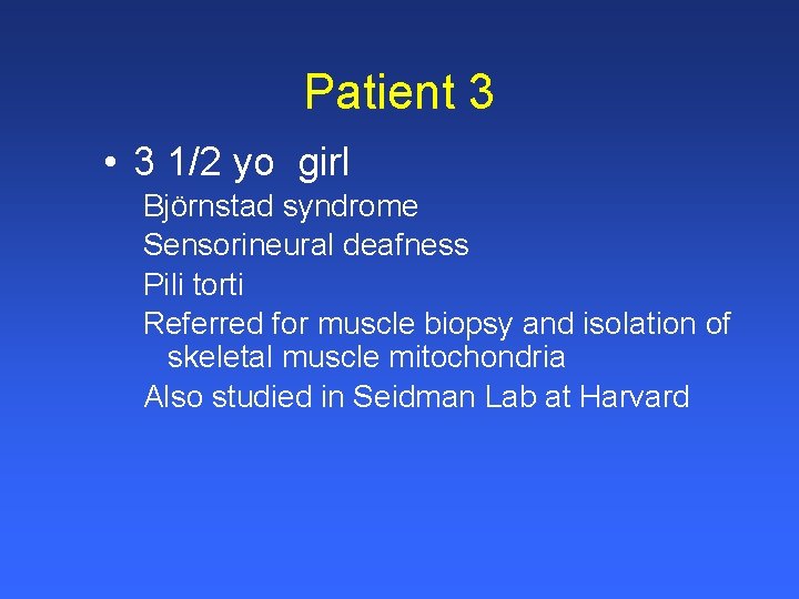 Patient 3 • 3 1/2 yo girl Björnstad syndrome Sensorineural deafness Pili torti Referred