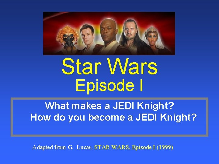 Star Wars Episode I What makes a JEDI Knight? How do you become a