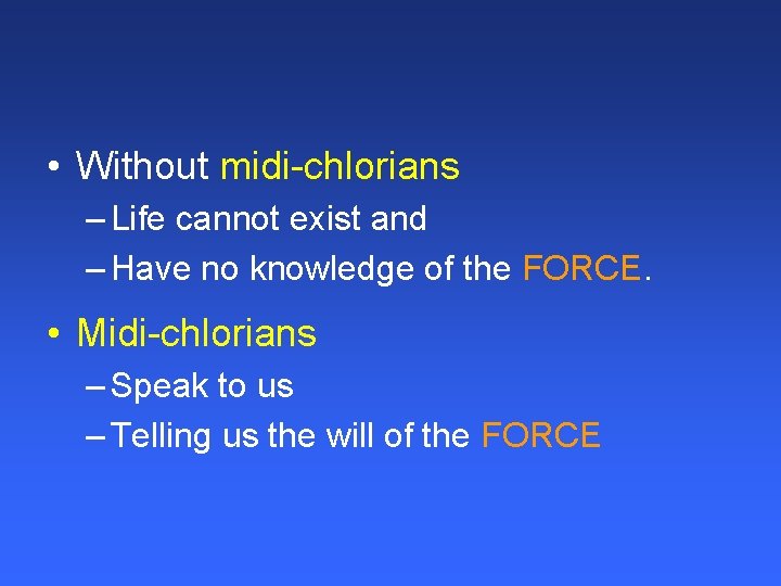  • Without midi-chlorians – Life cannot exist and – Have no knowledge of