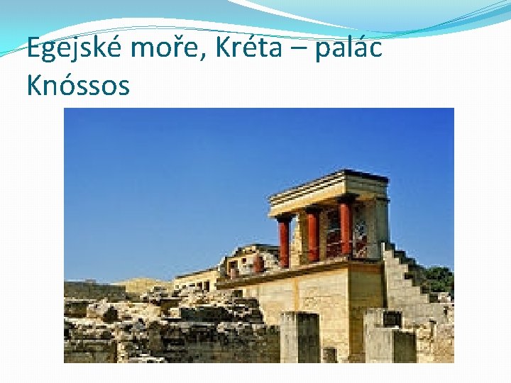 Egejské moře, Kréta – palác Knóssos 
