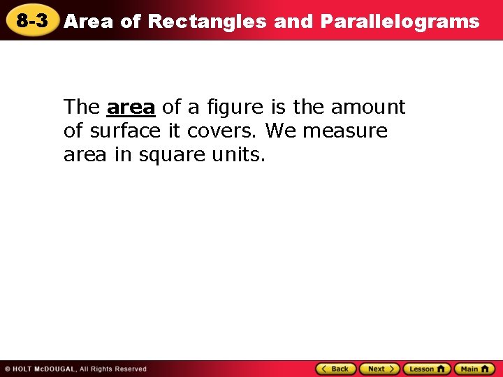 8 -3 Area of Rectangles and Parallelograms The area of a figure is the 8 -3 Area of Rectangles and Parallelograms The area of a figure is the