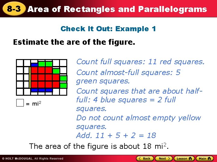 8 -3 Area of Rectangles and Parallelograms Check It Out: Example 1 Estimate the 8 -3 Area of Rectangles and Parallelograms Check It Out: Example 1 Estimate the