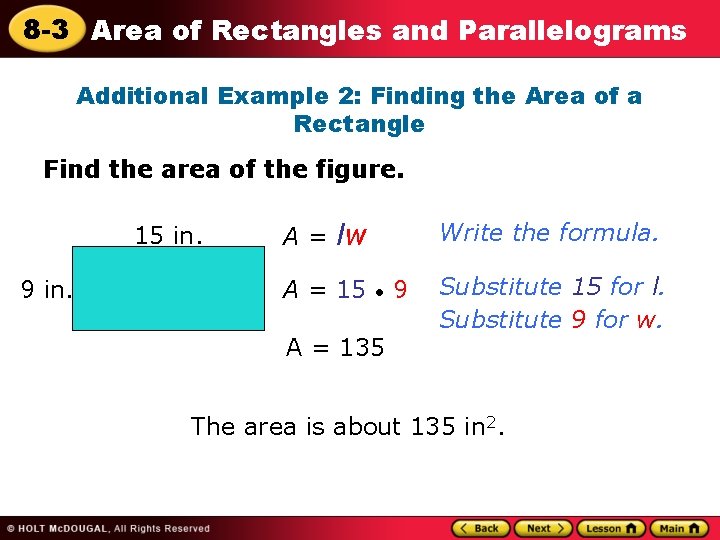 8 -3 Area of Rectangles and Parallelograms Additional Example 2: Finding the Area of 8 -3 Area of Rectangles and Parallelograms Additional Example 2: Finding the Area of
