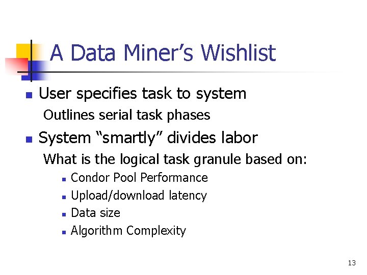 A Data Miner’s Wishlist n User specifies task to system Outlines serial task phases