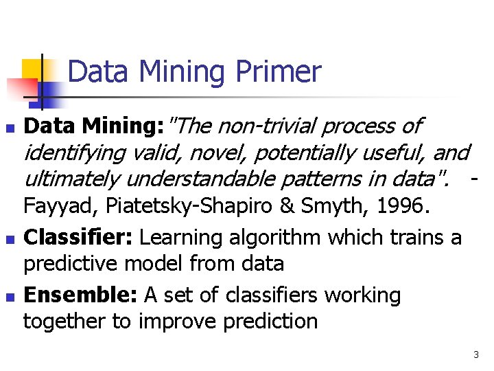 Data Mining Primer n Data Mining: "The non-trivial process of identifying valid, novel, potentially