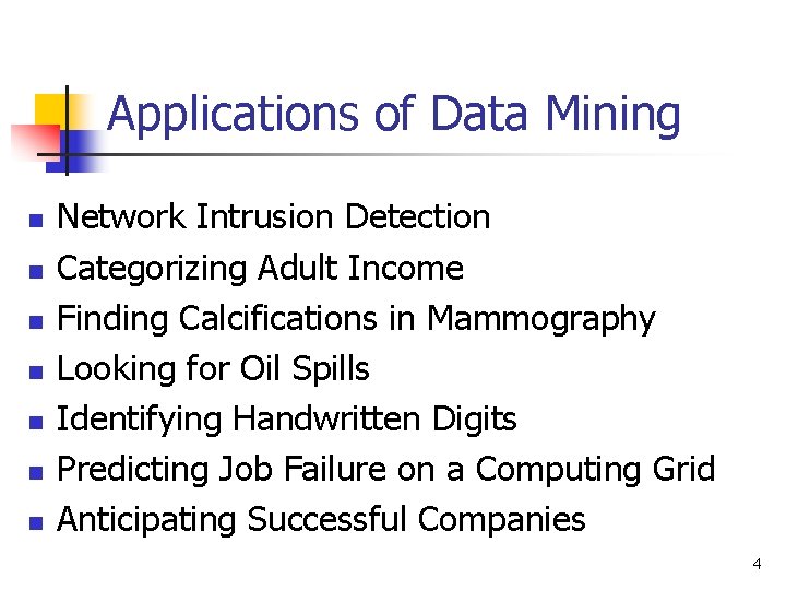 Applications of Data Mining n n n n Network Intrusion Detection Categorizing Adult Income