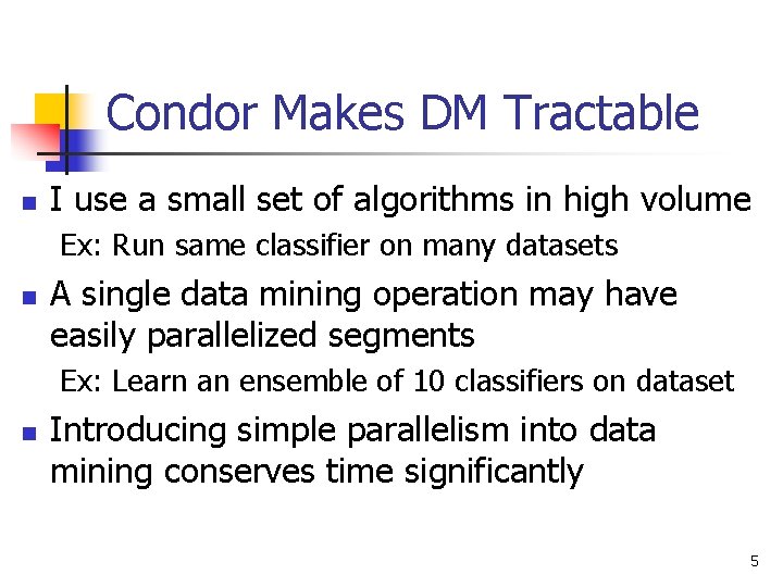 Condor Makes DM Tractable n I use a small set of algorithms in high