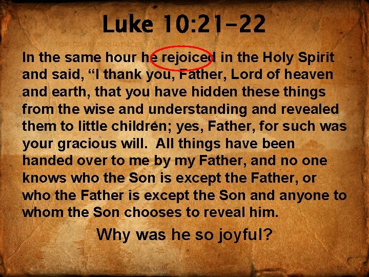 Luke 10: 21 -22 In the same hour he rejoiced in the Holy Spirit