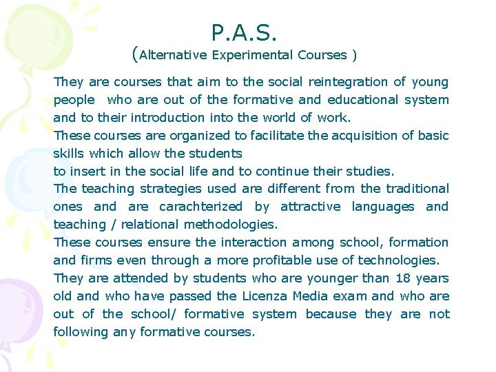P. A. S. (Alternative Experimental Courses ) They are courses that aim to the P. A. S. (Alternative Experimental Courses ) They are courses that aim to the