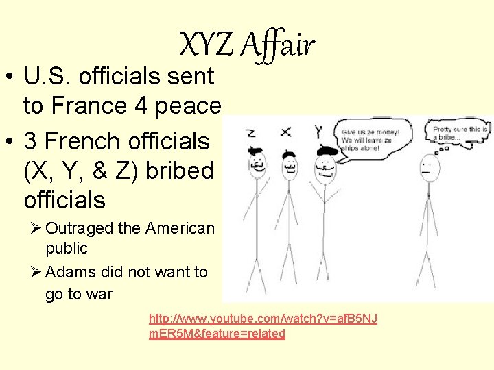 XYZ Affair • U. S. officials sent to France 4 peace • 3 French