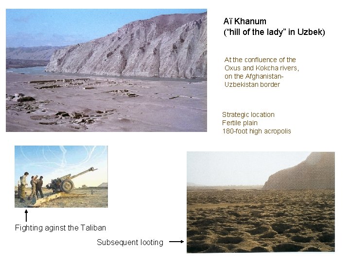 Aï Khanum (“hill of the lady” in Uzbek) At the confluence of the Oxus