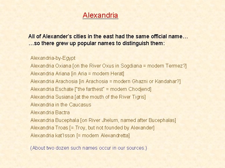 Alexandria All of Alexander’s cities in the east had the same official name… …so