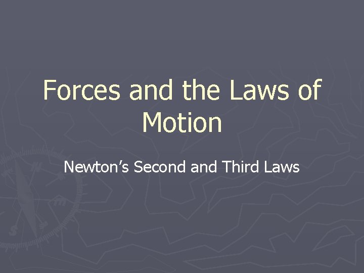 Forces and the Laws of Motion Newton’s Second and Third Laws 
