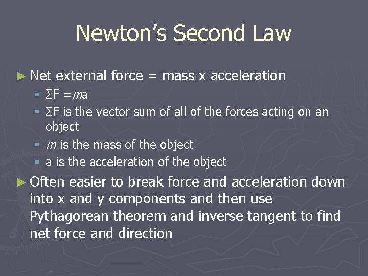 Newton’s Second Law ► Net external force = mass x acceleration § ΣF =