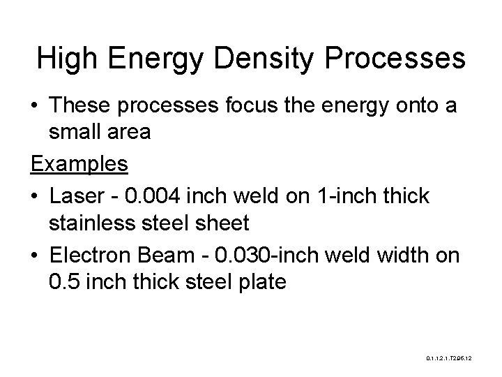 High Energy Density Processes • These processes focus the energy onto a small area