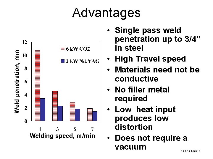 Advantages • Single pass weld penetration up to 3/4” in steel • High Travel