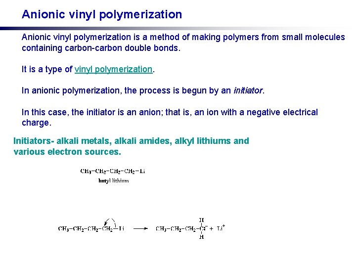 Anionic vinyl polymerization is a method of making polymers from small molecules containing carbon-carbon