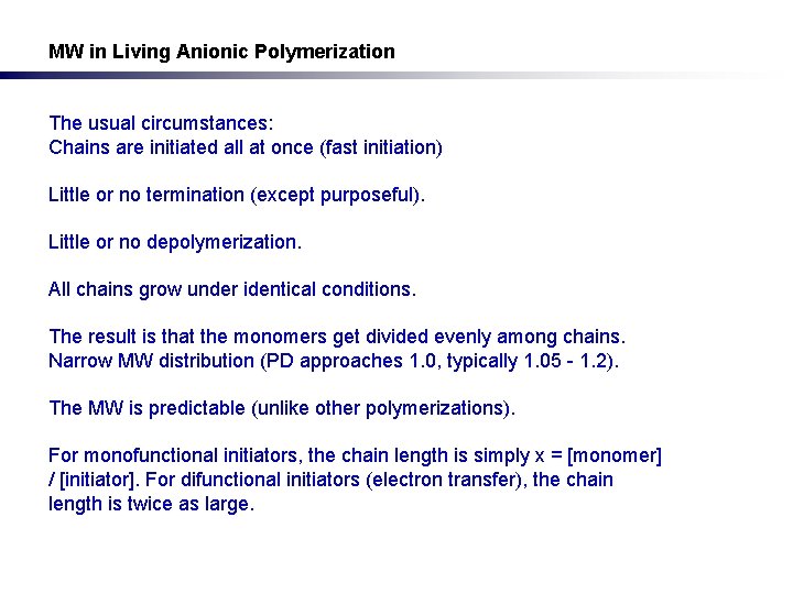 MW in Living Anionic Polymerization The usual circumstances: Chains are initiated all at once