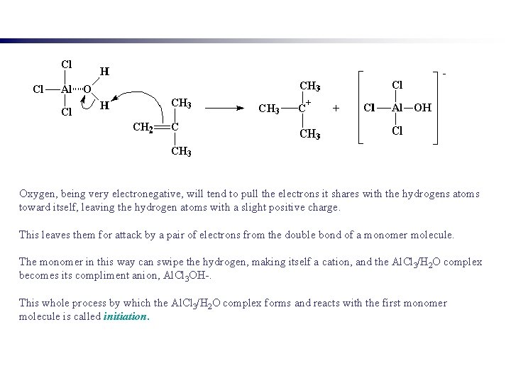 Oxygen, being very electronegative, will tend to pull the electrons it shares with the