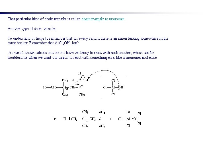 That particular kind of chain transfer is called chain transfer to monomer. Another type