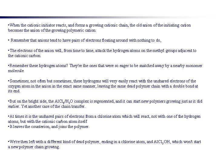  • When the cationic initiator reacts, and forms a growing cationic chain, the