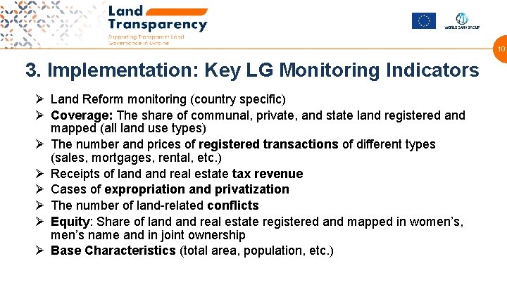 10 3. Implementation: Key LG Monitoring Indicators Ø Land Reform monitoring (country specific) Ø