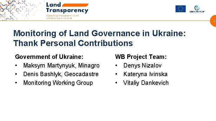 2 Monitoring of Land Governance in Ukraine: Thank Personal Contributions Government of Ukraine: •
