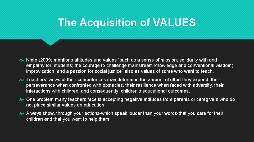 The Acquisition of VALUES Nieto (2009) mentions attitudes and values “such as a sense