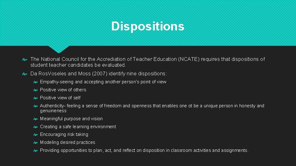 Dispositions The National Council for the Accrediation of Teacher Education (NCATE) requires that dispositions
