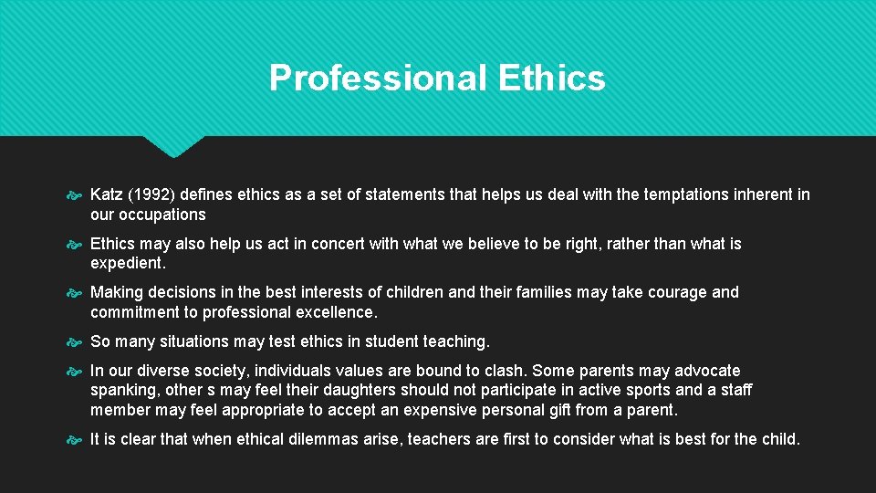 Professional Ethics Katz (1992) defines ethics as a set of statements that helps us