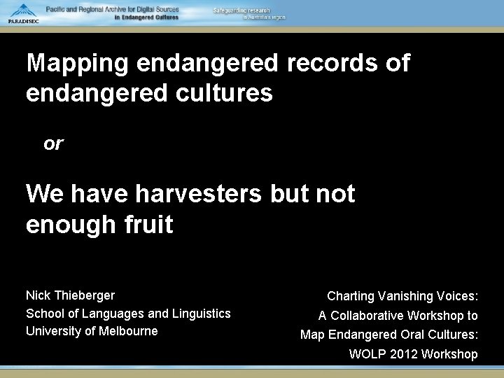 Mapping endangered records of endangered cultures or We have harvesters but not enough fruit